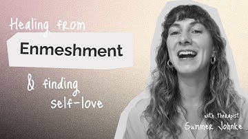 Healing from Enmeshment: Build a Loving Relationship with Yourself