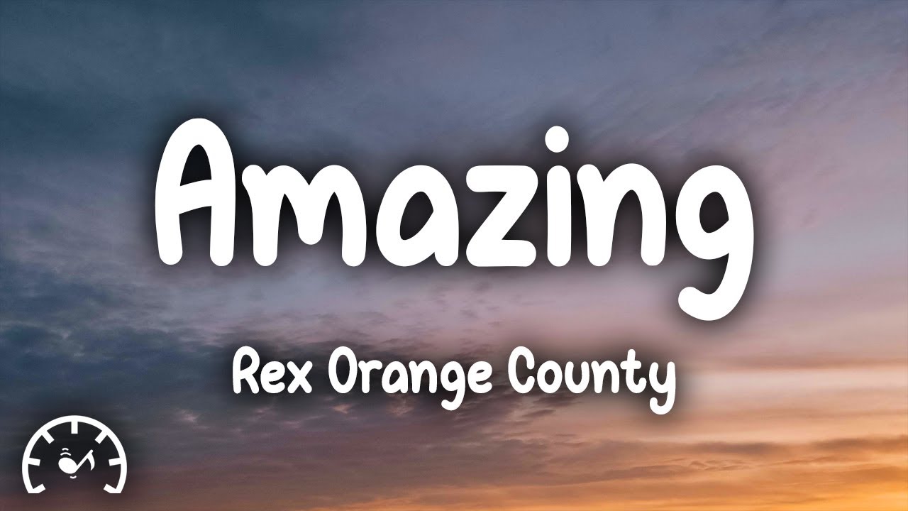 Rex Orange County Amazing (Lyrics) YouTube