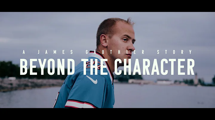 Beyond the Character | A James Gauthier Story
