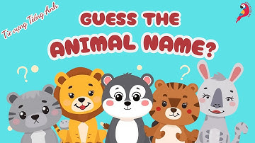 10 Phút Quiz Tiếng Anh: Chủ Đề Động Vật | Từ Vựng Tiếng Anh Cho Trẻ | Cùng Bé Học Bài