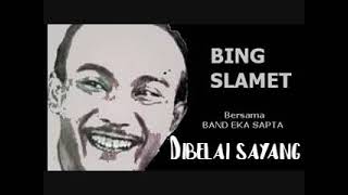 BING SLAMET - BELAIAN SAYANG