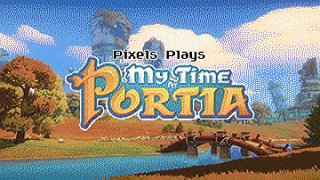 Pixels Plays My Time at Portia - Part 13
