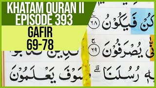 KHATAM QURAN II SURAH GAFIR AYAT 69-78 TARTIL BELAJAR MENGAJI PELAN PELAN EP 393