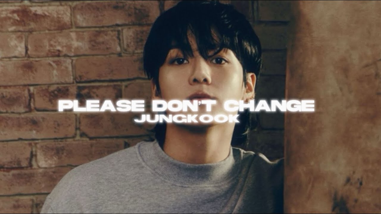 please don’t change — jungkook [SPED UP] - YouTube