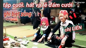 tập cuối.chị LIÊN hát ghì biệt zủng, đám cưới nhà gái tả QUỲNH bủ,xã Đường Âm, Bắc Mê.văn Dũng hgtv
