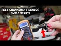 HOW TO TEST CRANKSHAFT POSITION SENSOR ON BMW E90 E91 E92 E93 E46 316i 318i 320i 323i 325i 328i 330i