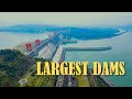15 LARGEST DAMS in The World in 2024