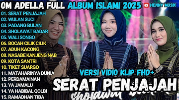 OM ADELLA FULL ALBUM ISLAMI 2025 - PADANG BULAN - SERAT PENJAJAH - WALI SONGO - DANGDUT SHOLAWAT