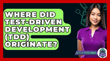 Where Did Test-Driven Development (TDD) Originate? - Next LVL Programming