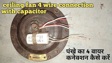 ceiling fan 4 wire connection with capacitor 4 wire fan connection