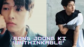 Song Joong Ki ‘Unthinkable’ (FMV0)) '생각지도 못한'