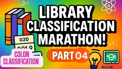 Library Classification (Colon Classification) Marathon Class Part 04
