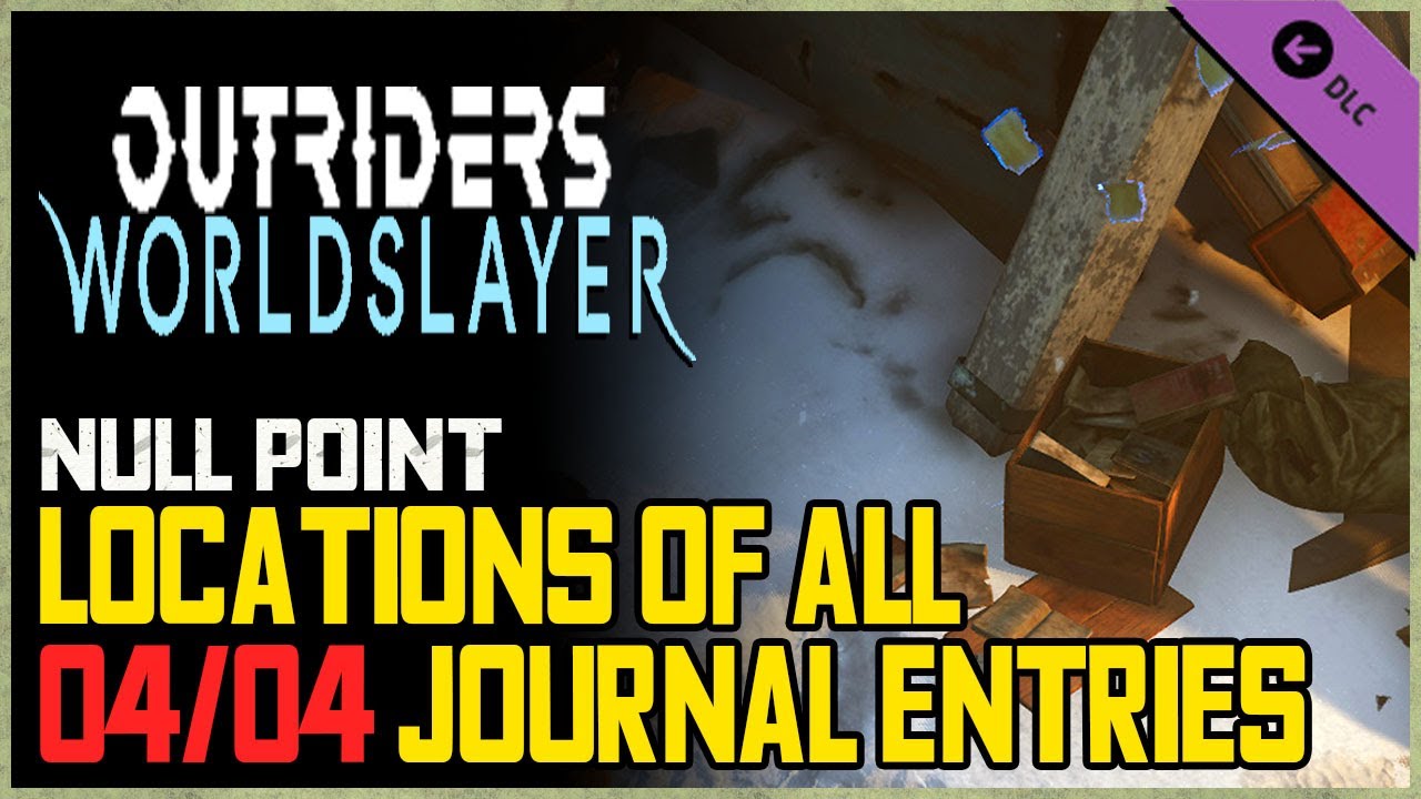 All Null Point Journal Entries Outriders Worldslayer