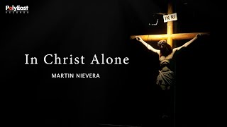 Download Lagu Martin Nievera - In Christ Alone - (Official Lyric Video) MP3