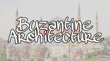 HOA 011_BYZANTINE ARCHITECTURE, INFLUENCES AND EXAMPLE OF STRUCTURES | ARCHITECTURE EPISODES
