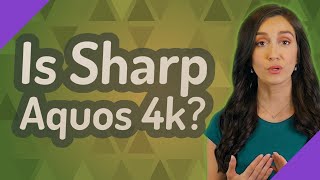 Is Sharp Aquos 4K?