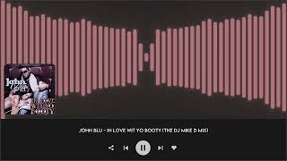 John Blu † In Love Wit Yo Booty † The Dj Mike D Mix
