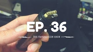 Vape Vlog! The VapePassion Show Episode 36