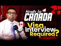 Study in Canada – Is a Visa Interview Required? | IRCC Process Explained for Bangladeshi Students