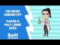 CIE (Cambridge) IGCSE Chemistry Past Paper Walkthrough | Paper 6 | May/June 2022