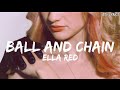 Ella Red Ball And Chain Lyrics EllaRed BallandChain Ellared Izzi Lyrics mp3