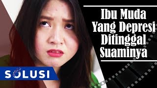 Kisah Nyata Ibu Muda Yang Depresi Ditinggal Suaminya | Judith Halim Solusi TV | Eps 78 Part 1