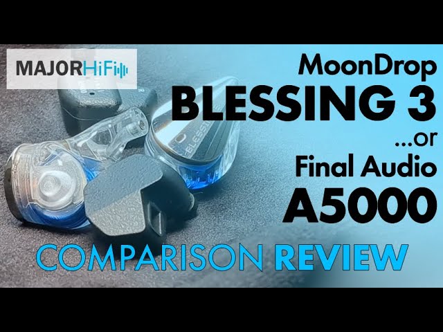 MoonDrop Blessing 3...or Final Audio A5000? IEM Comparison Review