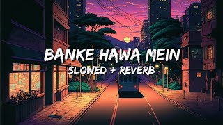 BANKE HAWA MWLN slowed+reverb