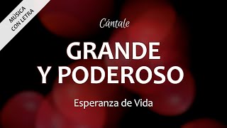 Video thumbnail of "C0330 GRANDE Y PODEROSO - Esperanza de Vida (Letra)"