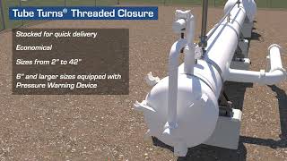Sypris Tube Turns Threaded Quick Opening Closures. Used on Pressure Vessels for Quick Access.