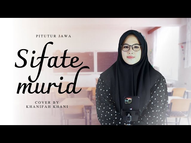 SIFATE MURID (Cover) Khanifah Khani Full Lirik Terjemah class=