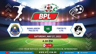 LIVE | Bangladesh Police FC vs Fortis FC | BPL 2022-23