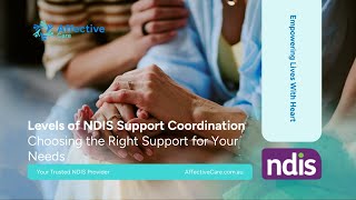 Levels of NDIS Support Coordination: Choosing the Right Support for Your Needs