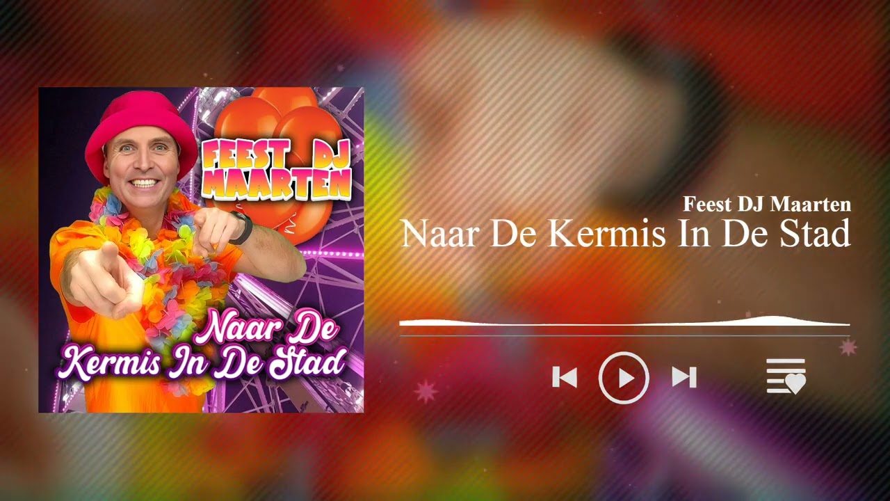Feest DJ Maarten - Naar De Kermis In De Stad