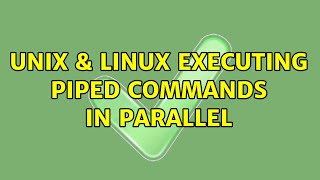 Unix & Linux: Executing piped commands in parallel (2 Solutions!!)