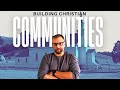 E1 michael foster what is a christian community how can we build one what can you do today