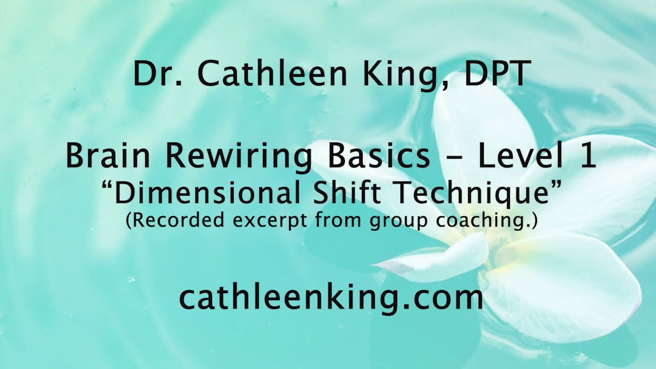 Basic Brain Retraining Algorithm Level 1 - "Dimensional Shift©" Technique