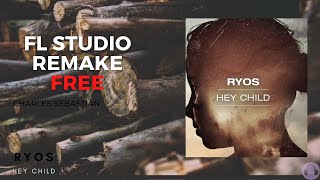 Ryos - Hey Child | REMAKE | FL STUDIO | FREE | CHARLES SEBASTIAN