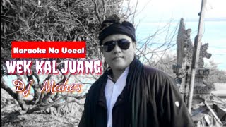 Dj Mahes Buleleng - Wek Kal Juang _Karaoke(No Vocal)