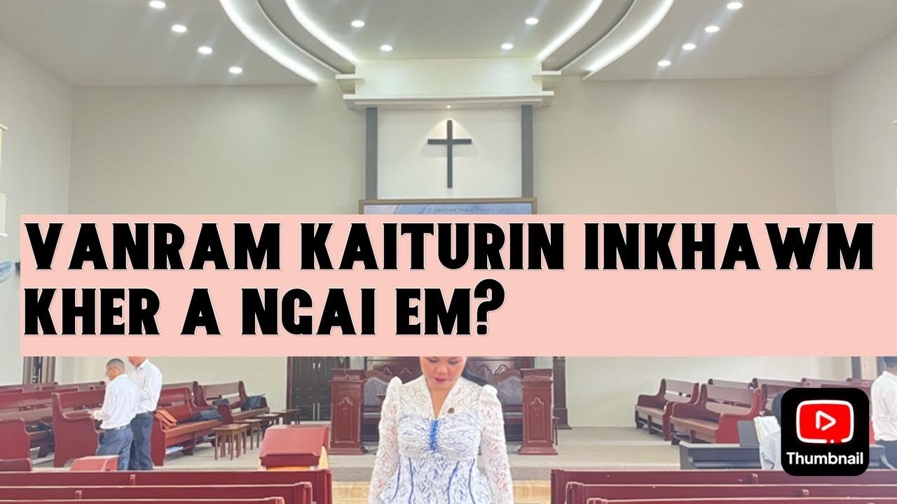 Vanram kaiturin inkhawm kher a ngai em?