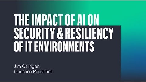 The Imact of AI On Security and Resiliency of IT Environments