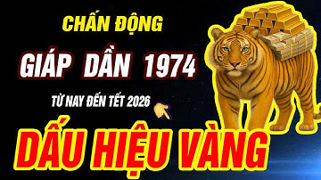 Dấu hiệu VÀNG HỐT TIỀN TỶ Tuổi GIÁP DẦN 1974 TRỜI ĐANG ĐỘ CỰC GIÀU đúng từ nay đến tết 2026 ÂL