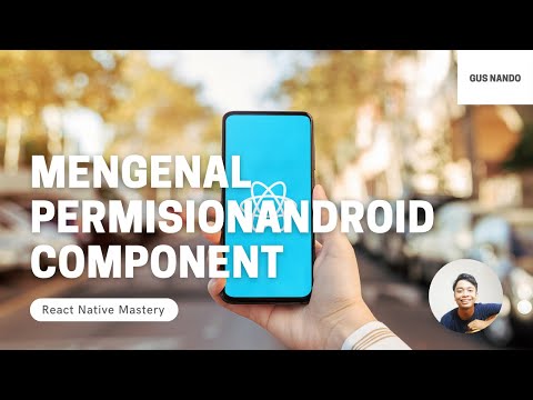 Mengenal PermisionAndroid Component - Tutorial React Native 2021 (40/54)
