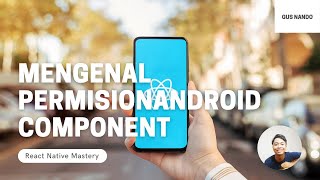 Mengenal PermisionAndroid Component - Tutorial React Native 2021 (40/54)