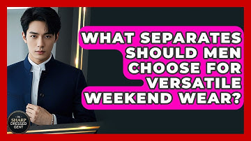What Separates Should Men Choose For Versatile Weekend Wear? - The Sharp Dressed Gent