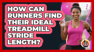 How Can Runners Find Their Ideal Treadmill Stride Length? - All Sorts Of Running