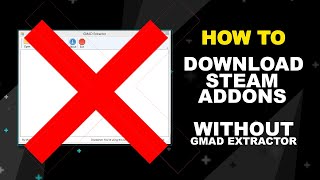 How to download STEAM workshop addons without GMAD Extractor!