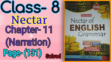 Class- 8 Nectar English grammar (Duff & Dutt) Chapter- 11 (Narration) Page-131 Solved.