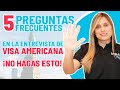 5 Preguntas Frecuentes en la Entrevista de la Visa Americana - NO HAGAS ESTO!