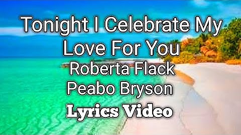Thumbnail of Tonight I Celebrate My Love - Roberta Flack ft. Peabo Bryson (Lyrics Video)